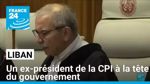 Liban : un ex-président de la CPI à la tête du gouvernement • FRANCE 24