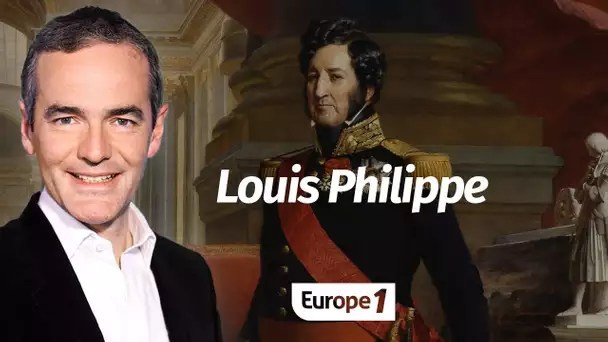 Au cœur de l'Histoire: Louis Philippe (Franck Ferrand)