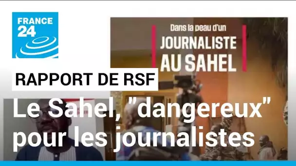 Rapport de RSF : "Le Sahel est en train de devenir une zone meurtrière pour les journalistes"