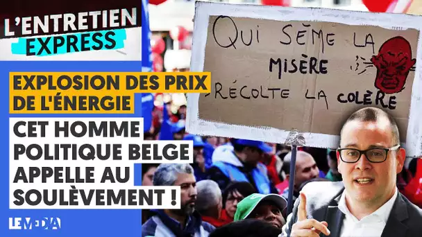 EXPLOSION DES PRIX DE L'ÉNERGIE : CET HOMME POLITIQUE BELGE APPELLE AU SOULÈVEMENT !