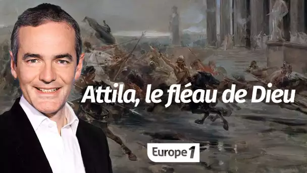 Au coeur de l'histoire: Attila, le fléau de Dieu (Franck Ferrand)