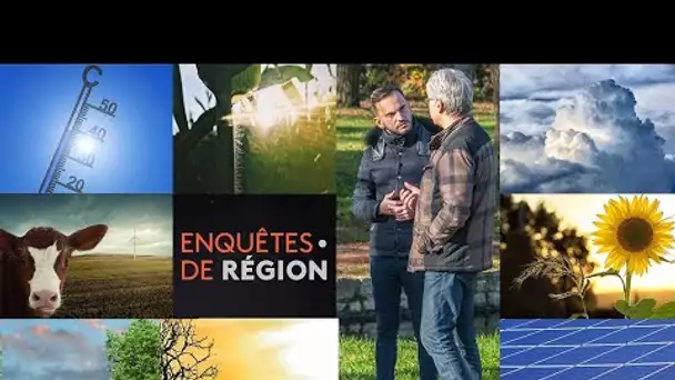 Enquêtes de Région s’intéresse au climat et à notre environnement