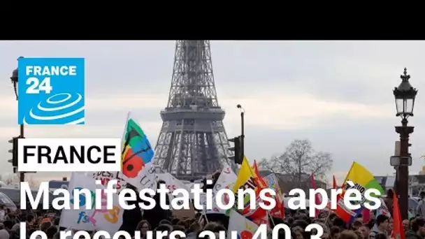 Réforme des retraites : manifestations et tensions en France après le recours au 49.3 • FRANCE 24