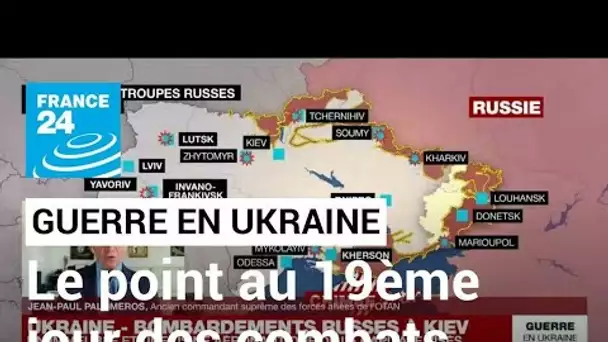 Guerre en Ukraine : le point au 19ème jour des combats • FRANCE 24