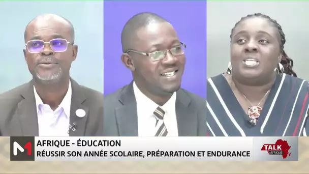 #TalkAfrique .. Afrique-éducation : réussir son année scolaire, préparation et endurance