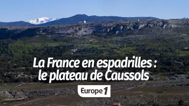 La France en espadrilles : le plateau de Caussols