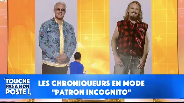 Les chroniqueurs en mode "Patron Incognito"