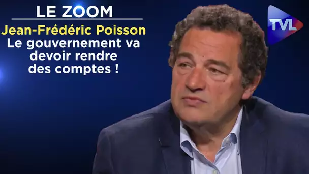 Le gouvernement va devoir rendre des comptes ! - Le Zoom - Jean-Frédéric Poisson - TVL