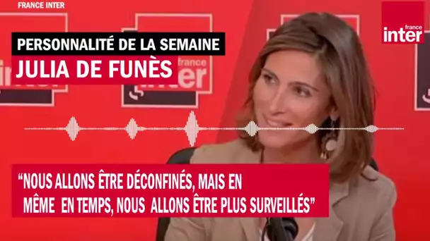 Julia de Funès : "Nous allons être déconfinés, mais en même temps, nous allons être plus surveillés"