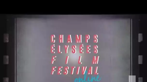 Le Champs-Elysées Film Festival : une édition 100% virtuelle