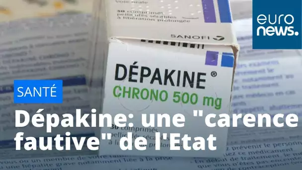 Dépakine: la justice reconnaît pour la première fois une "carence fautive" de l'Etat