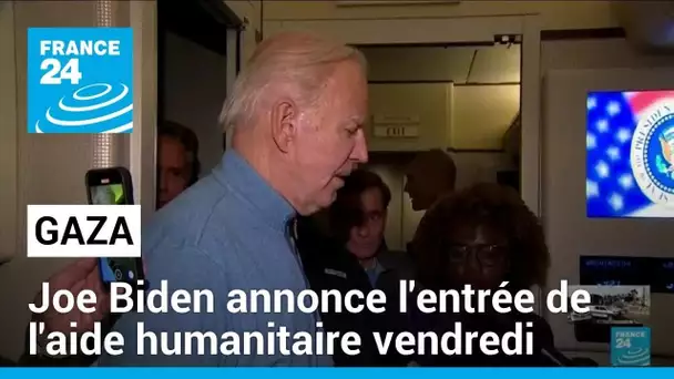 Joe Biden annonce que l'Égypte autorise l'entrée à Gaza de "jusqu'à 20 camions" d'aide humanitaire