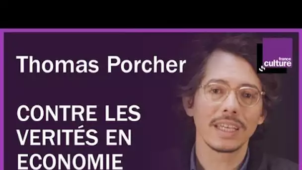 Thomas Porcher : 'Il n&#039;y a pas de vérité économique'