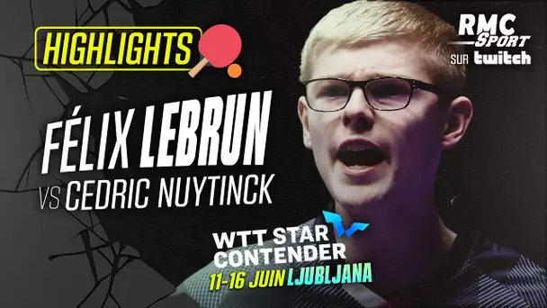 WTT Star Contender Ljubljana (16e de finale) - Felix LEBRUN vs Cedric NUYTINCK