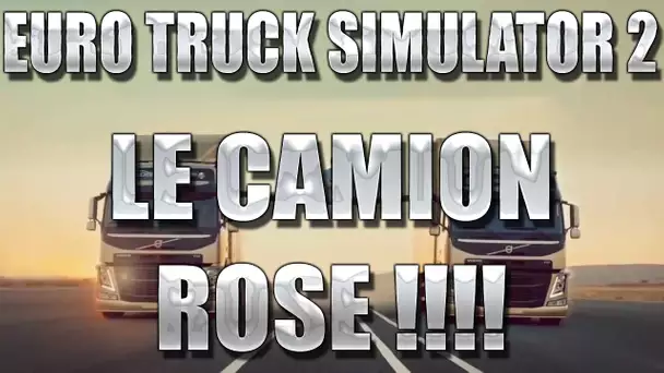 ZeratoR Fedetruk #7.1 : On reprend le Camion Rose !