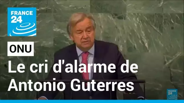 Nations Unies : le cri d’alarme lancé par Antonio Guterres à la tribune de l’Assemblée générale