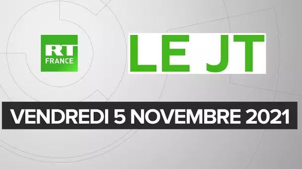 Le JT de RT France - Vendredi 5 novembre 2021 : Pass sanitaire, Alexandre Benalla, COP26