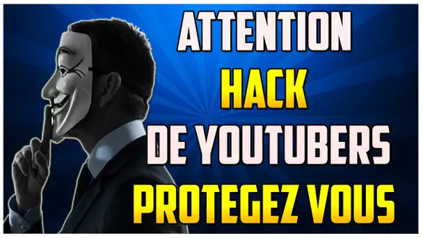 ATTENTION DES HACKERS S'EN PRENNENT AU YOUTUBERS