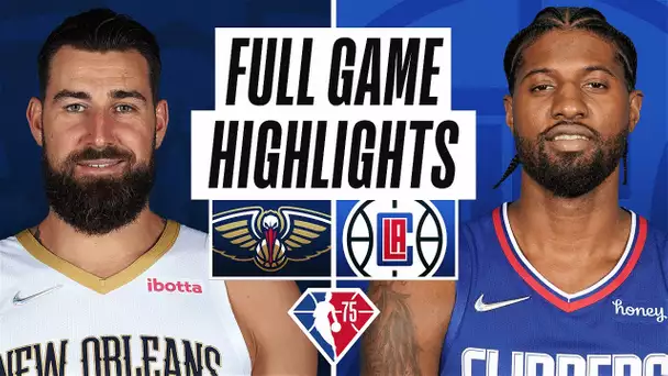 PELICANS at CLIPPERS | FULL GAME HIGHLIGHTS | November 29, 2021