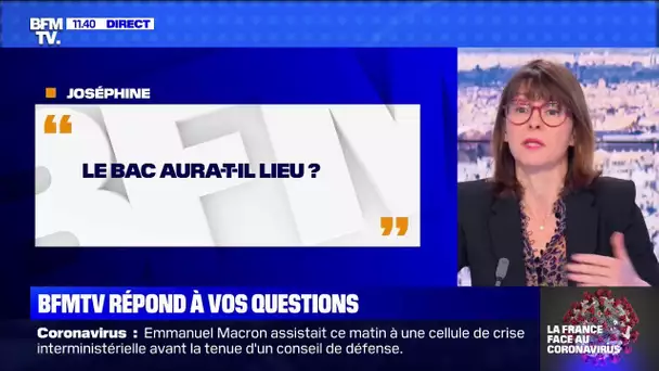 Le bac aura-t-il lieu ? BFMTV répond à vos questions