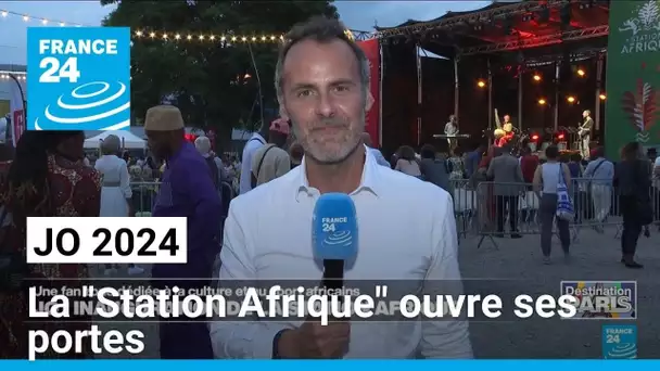 JO 2024 : "Station Afrique", une fan zone dédiée à la culture et au sport africain • FRANCE 24