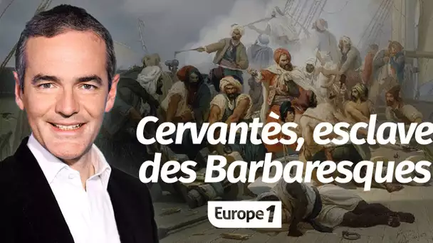 Au cœur de l'Histoire: Cervantès, esclave des Barbaresques (Franck Ferrand)