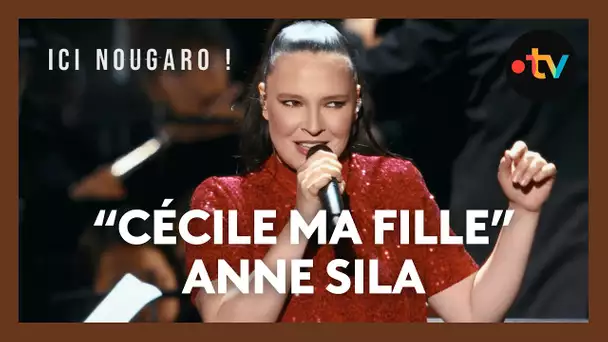 "Ici Nougaro !", le concert hommage : Anne Sila chante "Cécile ma fille"