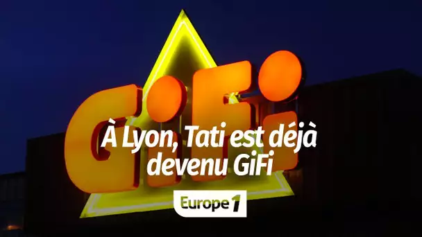 À Lyon, Tati est déjà devenu GiFi : "Pour l'instant, ça me plait"