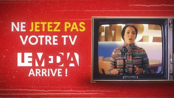 NE JETEZ PAS VOTRE TV ! LE MÉDIA ARRIVE !