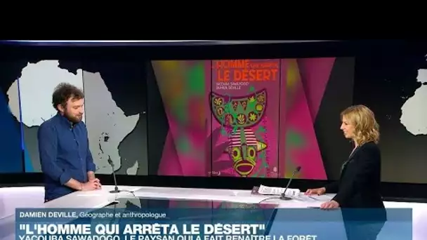 "L'homme qui arrêta le désert", l'histoire de Yacouba Sawadogo contée par Damien Deville