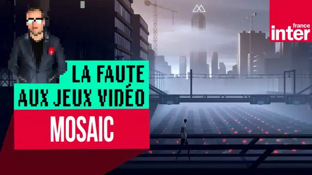 "Mosaic", ultra moderne solitude - Let's Play #LFAJV