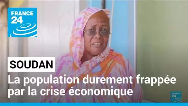 Soudan : la crise économique frappe durement la population • FRANCE 24