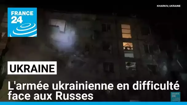 Dans les airs et sur le terrain, l'armée ukrainienne en difficulté face aux Russes • FRANCE 24