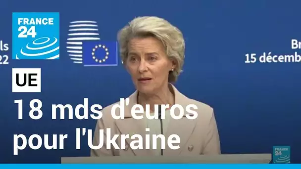 L'UE s'accorde sur l'aide à l'Ukraine et des sanctions contre la Russie • FRANCE 24