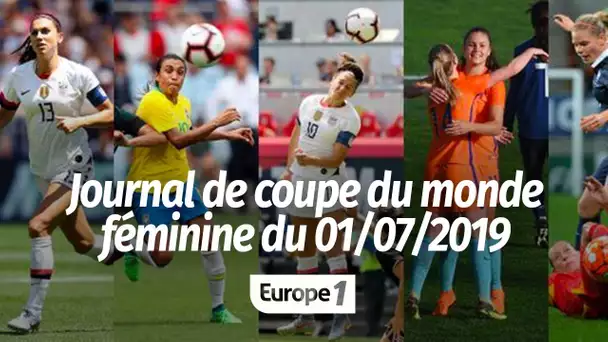 Journal de Coupe du monde féminine : lundi 1er juillet 2019