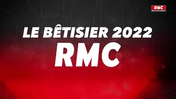 Le bêtisier 2022 de RMC