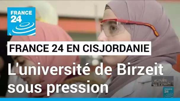 Cisjordanie : l'université palestinienne de Birzeit sous la pression d'Israël • FRANCE 24