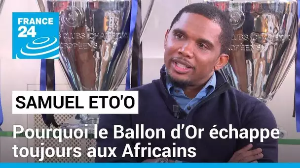 Samuel Eto'o : "Est ce que la politique du Ballon d'Or permet aux Africains de le gagner ?"