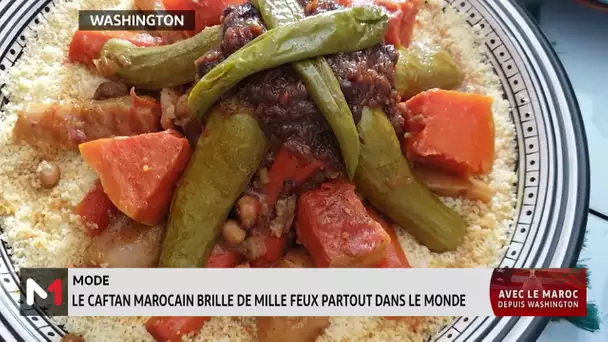 Le Caftan marocain brille de mille feux partout dans le monde