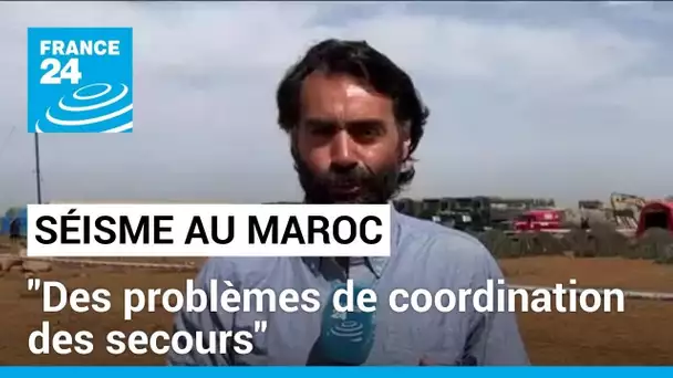 Séisme au Maroc : "Des problèmes de coordination et d'organisation des secours" • FRANCE 24