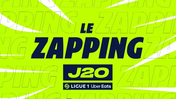 Zapping de la 20ème journée - Ligue 1 Uber Eats / 2022/2023