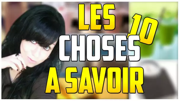 LES 10 CHOSES A SAVOIR #14 - PAR LIA