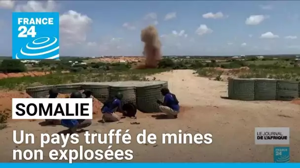 Somalie : plus d'un million de mines et de munitions non explosées sur le territoire • FRANCE 24