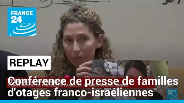 REPLAY - Otages du Hamas : conférence de presse de familles franco-israéliennes à Paris