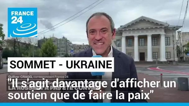 Sommet pour la paix en Ukraine : "Il s'agit davantage d'afficher un soutien que de faire la paix"