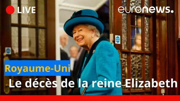 En direct | Le décès de la reine Elizabeth II