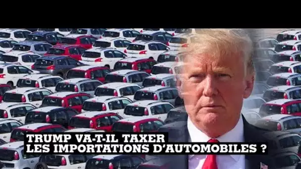 Aux États-Unis, la menace de taxes douanières sur l'automobile