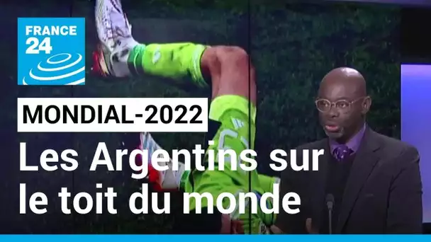 Mondial 2022 : "les Argentins sont aujourd’hui sur le toit du monde" • FRANCE 24