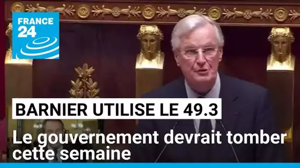 France : Michel Barnier actionne le 49.3, mais devrait tomber cette semaine • FRANCE 24