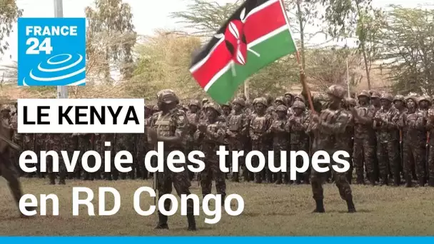 Le Kenya envoie de troupes en RD Congo pour combattre le M23 • FRANCE 24